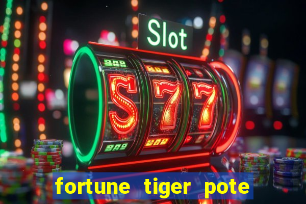 fortune tiger pote de ouro